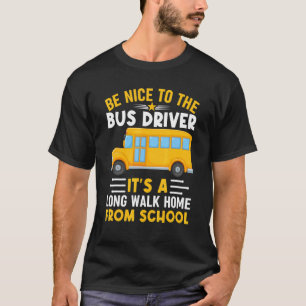 Sei nett zum Bus Schulfahrer Männer Frauen T-Shirt