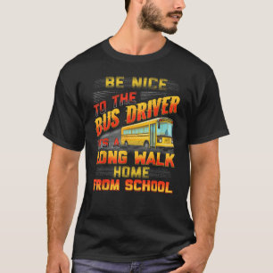 Sei nett zum Busfahrer Funny School Busfahrer T-Shirt