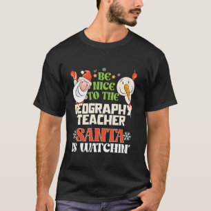 Sei nett zum Geographen Lehrer Santa Watching Funn T-Shirt