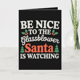 Sei nett zum Glasbläser Santa beobachtet Weihnacht Karte
