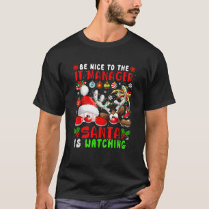 Sei nett zum IT-Manager, der Weihnachtsmann beobac T-Shirt