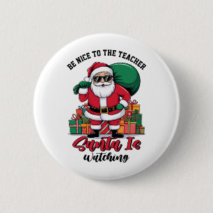 Sei nett zum Lehrer, der Weihnachtsmann beobachtet Button