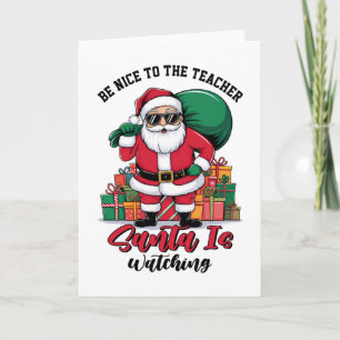 Sei nett zum Lehrer, der Weihnachtsmann beobachtet Karte