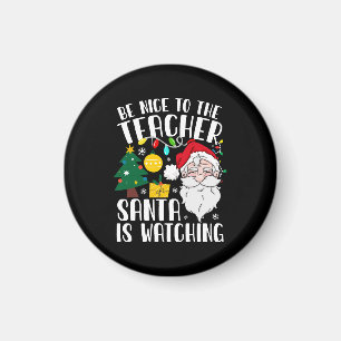 Sei nett zum Lehrer, der Weihnachtsmann beobachtet Magnet