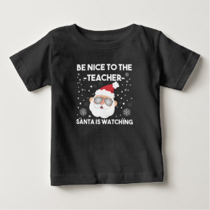 Sei nett zum Lehrer Santa beobachtet Weihnachten Baby T-shirt
