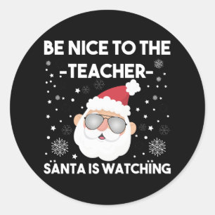Sei nett zum Lehrer Santa beobachtet Weihnachten Runder Aufkleber