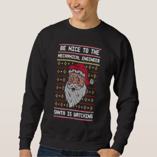 Sei nett zum Maschinenbauingenieur Santa is Watchi Sweatshirt