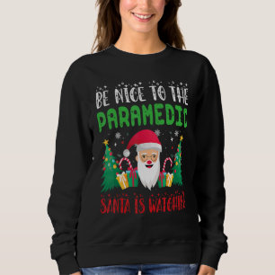 Sei nett zum Rettungsassistenten, Santa beobachtet Sweatshirt