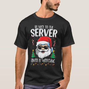 Sei nett zum Server, der Weihnachtsmann beobachtet T-Shirt