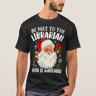 Sei nett zur Bibliothekarin Santa beobachtet Weihn T-Shirt