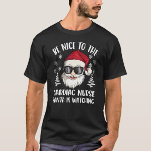 Sei nett zur Herzkrankenschwester Santa beobachtet T-Shirt