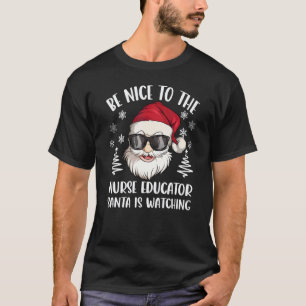 Sei nett zur Krankenpfleger-Ausbildnerin, Santa be T-Shirt