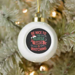 Sei nett zur Krankenschwester, der Weihnachtsmann Keramik Kugel-Ornament