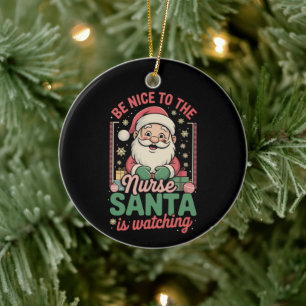 Sei nett zur Krankenschwester, der Weihnachtsmann Keramik Ornament
