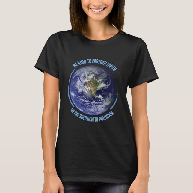 Sei nett zur Mutter Erde T-Shirt (Vorderseite)
