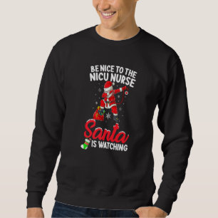 Sei nett zur NICU-Krankenschwester, der Weihnachts Sweatshirt