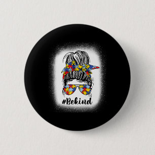 Sei netter Autismus Bewusstsein Messy Bun Mama Mot Button