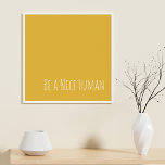 Sei netter Mensch | Redewendungen der Freundlichke Poster<br><div class="desc">Ein einfaches,  modernes,  minimales typografisches Freundlichkeits-Design mit der Phrase - Sei ein netter Mensch - in niedlicher Handschrift auf sonniger gelber Unterlage. Hinweis: Die Hintergrundfarbe kann leicht geändert werden,  wenn Sie auf "Anpassen" klicken. Kontaktieren Sie mich mit Fragen oder Wünschen.</div>