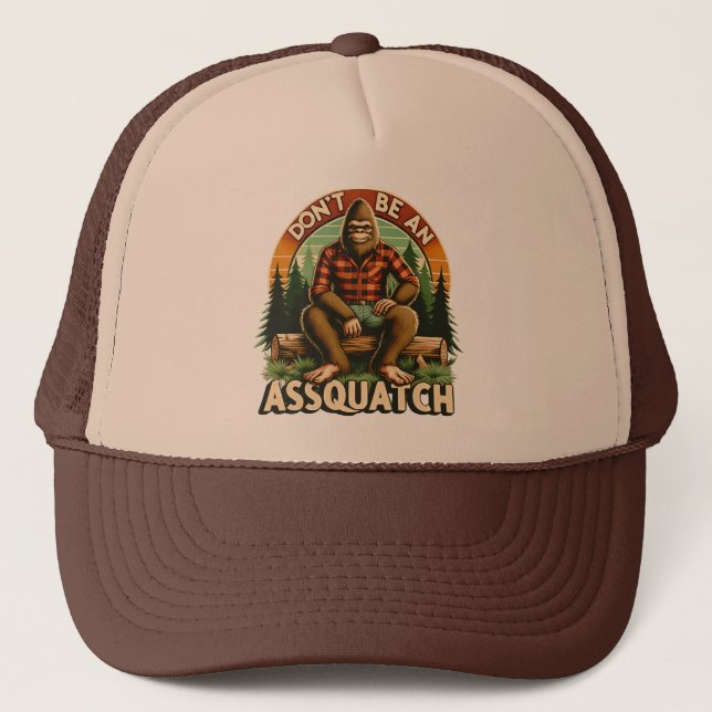 Sei nicht assquatch - Funny Snarky Outdoor Bigfoot Truckerkappe (Vorderseite)