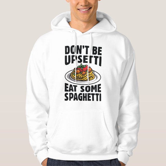 Sei nicht beunruhigt, iss etwas Spaghetti Hoodie (Vorderseite)