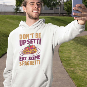 Sei nicht beunruhigt, iss etwas Spaghetti Hoodie