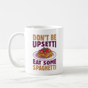 Sei nicht beunruhigt, iss etwas Spaghetti Kaffeetasse