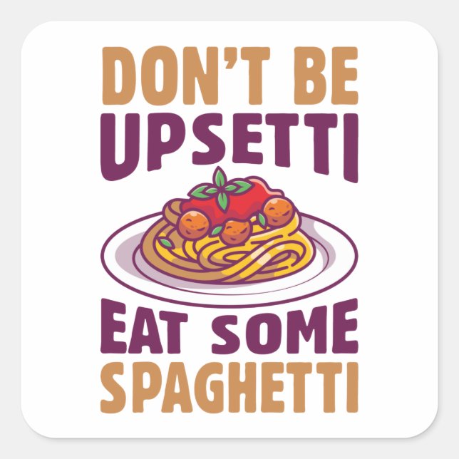 Sei nicht beunruhigt, iss etwas Spaghetti Quadratischer Aufkleber (Vorderseite)
