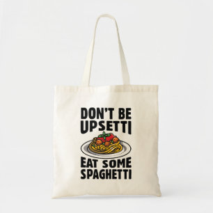 Sei nicht beunruhigt, iss etwas Spaghetti Tragetasche