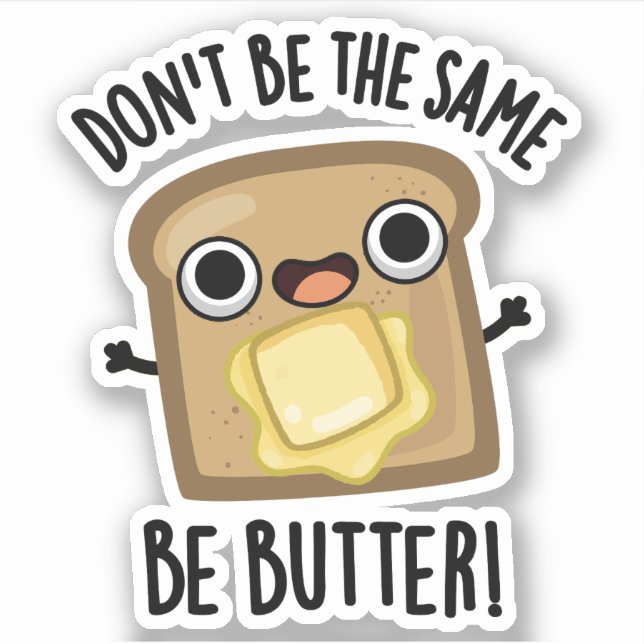 Sei nicht der gleiche Butter-Funny-Food-Pub Aufkleber (Vorderseite)