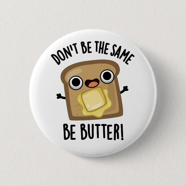 Sei nicht der gleiche Butter-Funny-Food-Pub Button (Vorderseite)