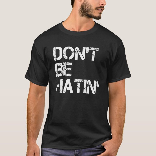 Sei nicht die unglaublich witzig Hasserinnen von H T-Shirt (Vorderseite)