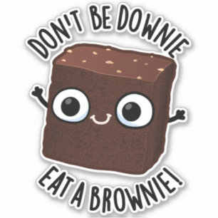 Sei nicht downie, iss einen Brownie Positiver Lebe Aufkleber