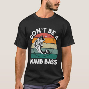 Sei nicht dumm, ein lustiger Bass-Angler-Vater T-Shirt
