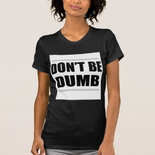 Sei nicht dumm lustiger einfacher Spruch T-Shirt