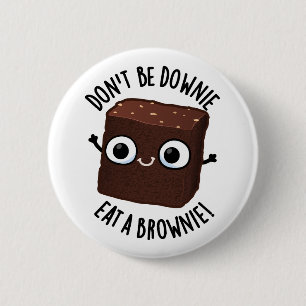 Sei nicht dumm und isst einen Brownie-positiven Fo Button