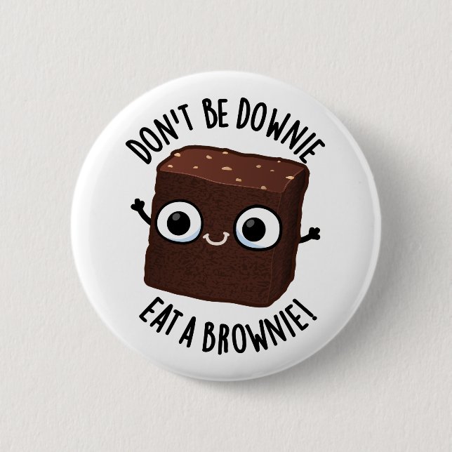 Sei nicht dumm und isst einen Brownie-positiven Fo Button (Vorderseite)