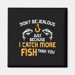 Sei nicht eifersüchtig Angeln Lustiger Angler Männ Magnet