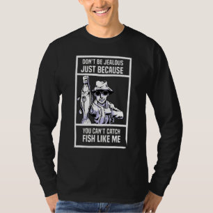 Sei nicht eifersüchtig, nur weil du Fisch nicht fa T-Shirt