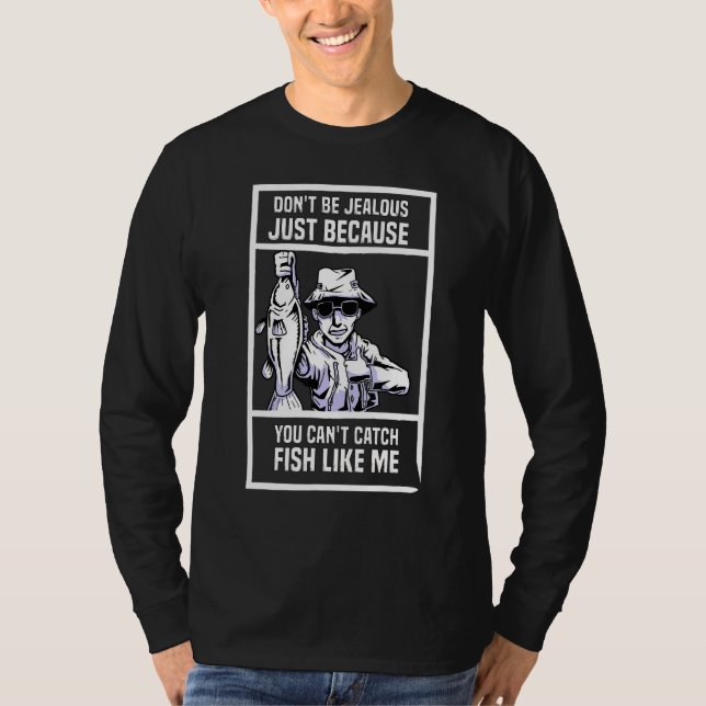 Sei nicht eifersüchtig, nur weil du Fisch nicht fa T-Shirt (Vorderseite)
