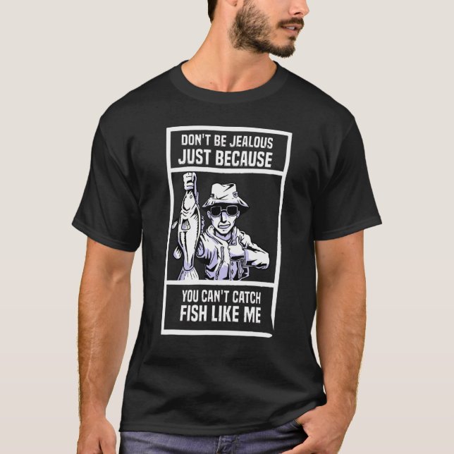 Sei nicht eifersüchtig, nur weil du Fisch nicht fa T-Shirt (Vorderseite)