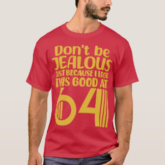 Sei nicht eifersüchtig, nur weil ich mit 6 so gut T-Shirt