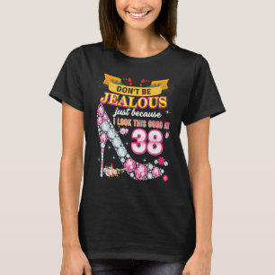 Sei nicht eifersüchtig, nur weil ich so gut darin  T-Shirt