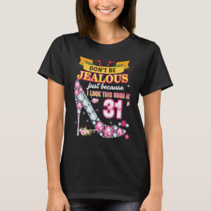 Sei nicht eifersüchtig, nur weil ich so gut darin  T-Shirt