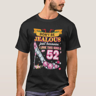 Sei nicht eifersüchtig, nur weil ich so gut darin  T-Shirt
