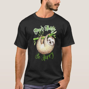 Sei nicht eilig, sei glücklich, süßer fauler Fault T-Shirt