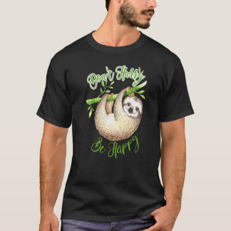 Sei nicht eilig, sei glücklich, süßer fauler Fault T-Shirt