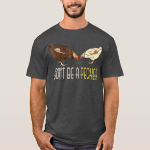 Sei nicht ein Pecker Funny Chicken Geschenke T-Shirt