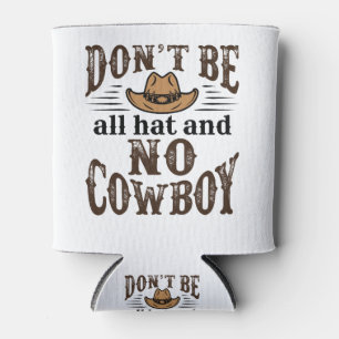 Sei nicht ganz Hut und kein Cowboy Dosenkühler