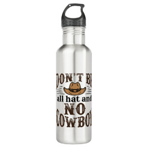 Sei nicht ganz Hut und kein Cowboy Edelstahlflasche