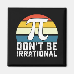Sei nicht irrational Pi Tag Mathe Magnet